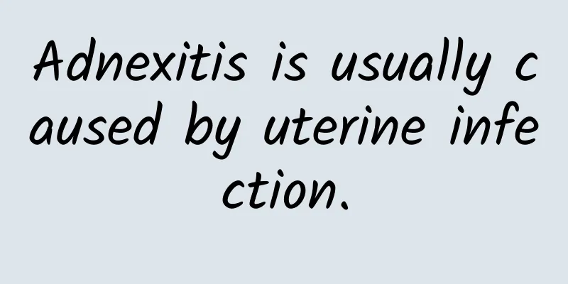 Adnexitis is usually caused by uterine infection.