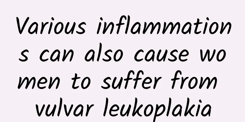 Various inflammations can also cause women to suffer from vulvar leukoplakia