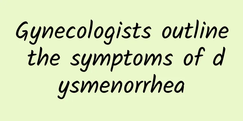 Gynecologists outline the symptoms of dysmenorrhea