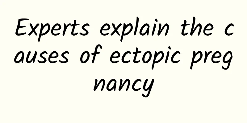 Experts explain the causes of ectopic pregnancy