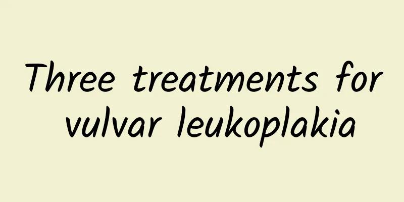 Three treatments for vulvar leukoplakia