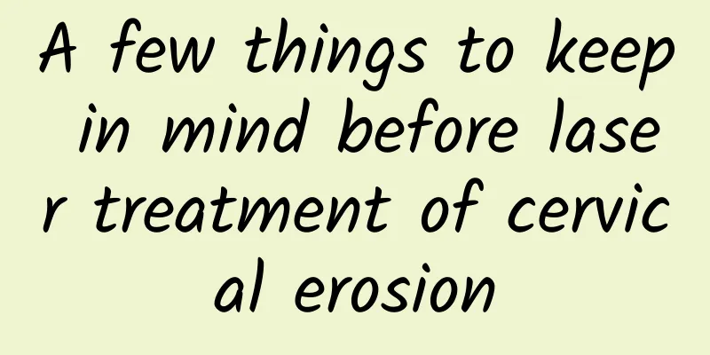 A few things to keep in mind before laser treatment of cervical erosion
