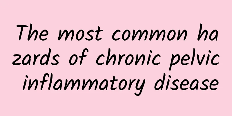 The most common hazards of chronic pelvic inflammatory disease