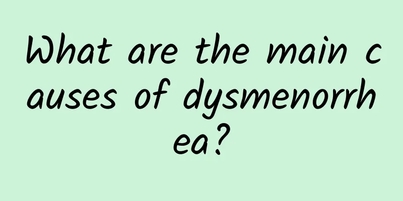 What are the main causes of dysmenorrhea?