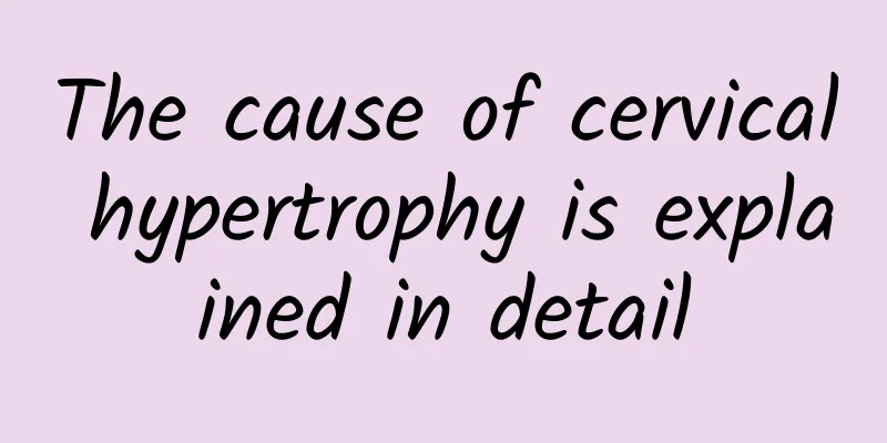 The cause of cervical hypertrophy is explained in detail