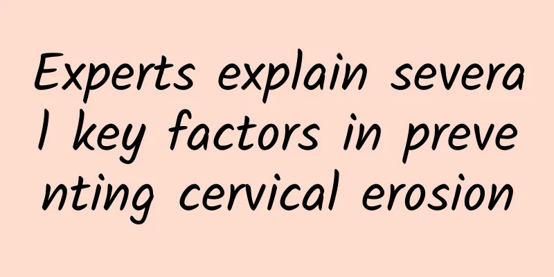Experts explain several key factors in preventing cervical erosion