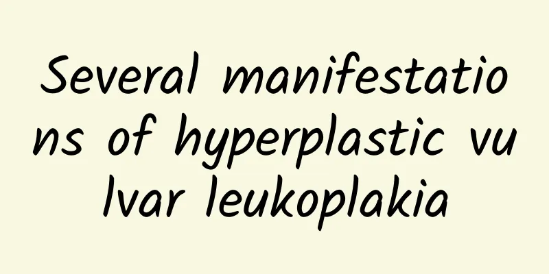 Several manifestations of hyperplastic vulvar leukoplakia