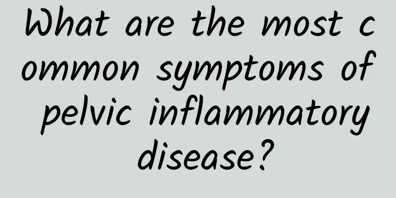 What are the most common symptoms of pelvic inflammatory disease?