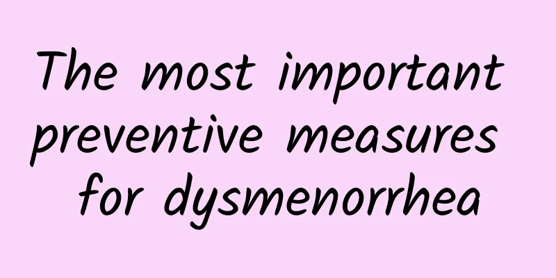 The most important preventive measures for dysmenorrhea