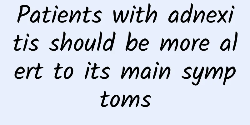 Patients with adnexitis should be more alert to its main symptoms