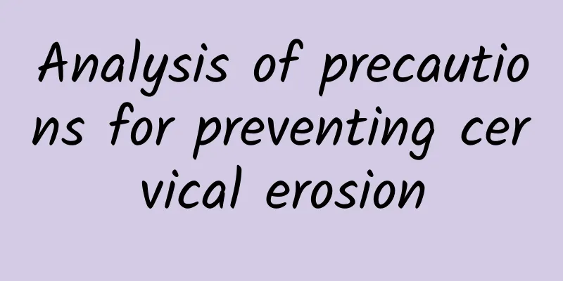 Analysis of precautions for preventing cervical erosion