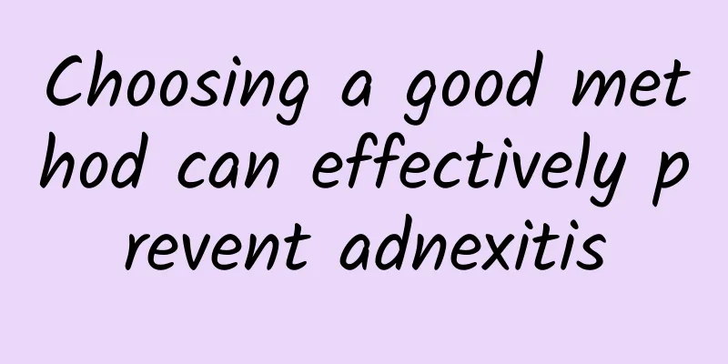 Choosing a good method can effectively prevent adnexitis