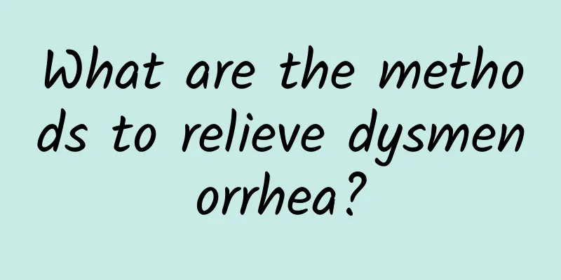 What are the methods to relieve dysmenorrhea?