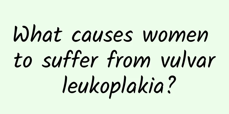 What causes women to suffer from vulvar leukoplakia?