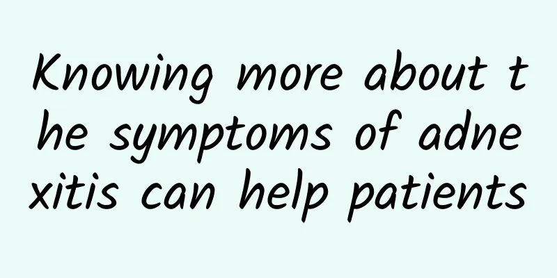 Knowing more about the symptoms of adnexitis can help patients