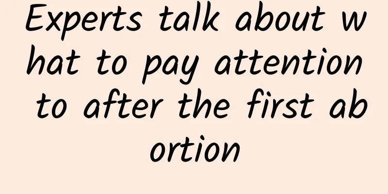 Experts talk about what to pay attention to after the first abortion