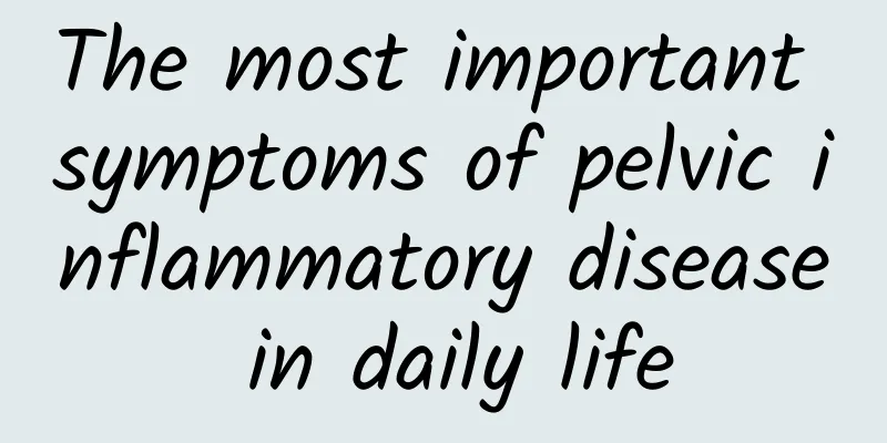 The most important symptoms of pelvic inflammatory disease in daily life
