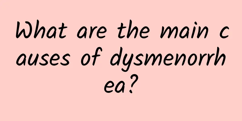 What are the main causes of dysmenorrhea?