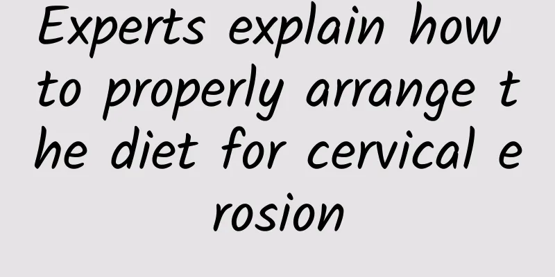 Experts explain how to properly arrange the diet for cervical erosion
