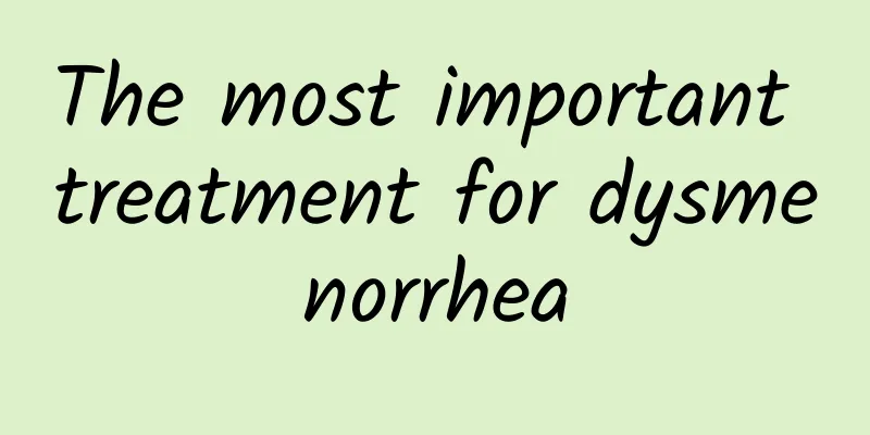 The most important treatment for dysmenorrhea