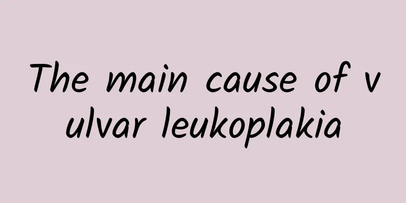 The main cause of vulvar leukoplakia