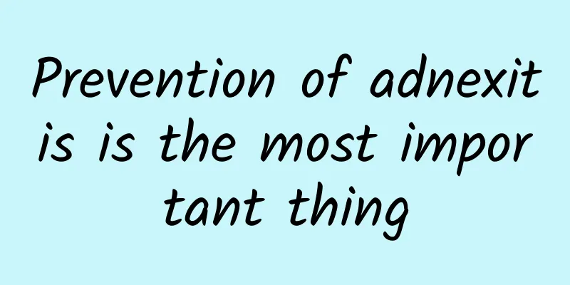 Prevention of adnexitis is the most important thing