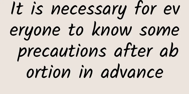 It is necessary for everyone to know some precautions after abortion in advance