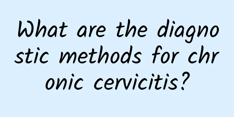 What are the diagnostic methods for chronic cervicitis?