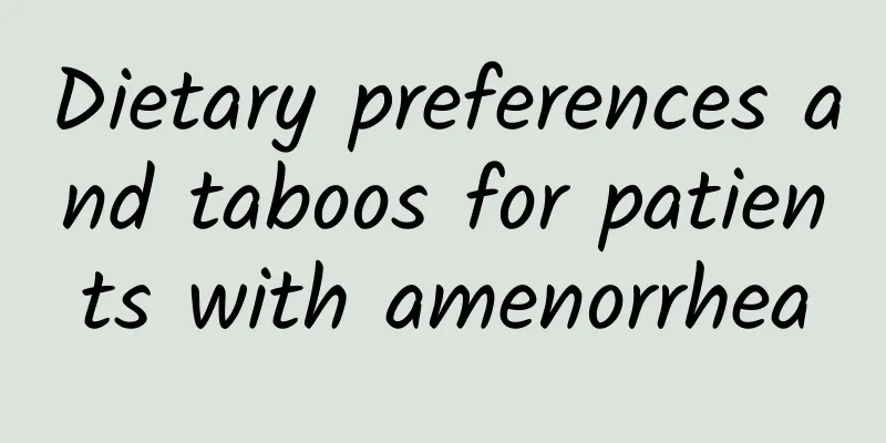 Dietary preferences and taboos for patients with amenorrhea