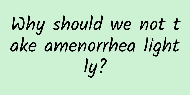 Why should we not take amenorrhea lightly?