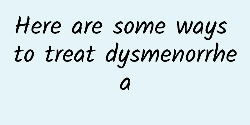 Here are some ways to treat dysmenorrhea