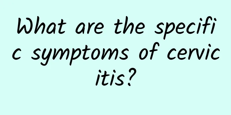 What are the specific symptoms of cervicitis?