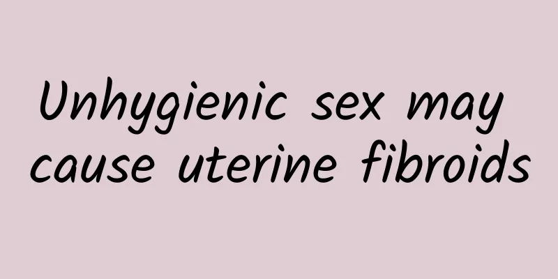 Unhygienic sex may cause uterine fibroids