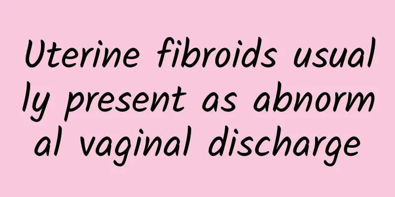 Uterine fibroids usually present as abnormal vaginal discharge