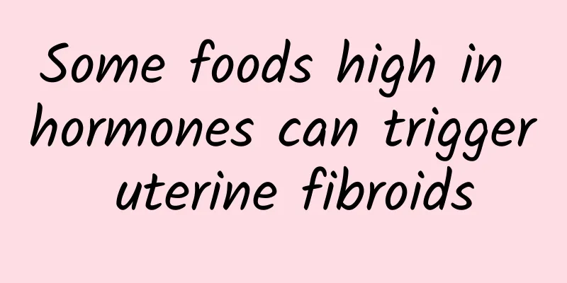 Some foods high in hormones can trigger uterine fibroids