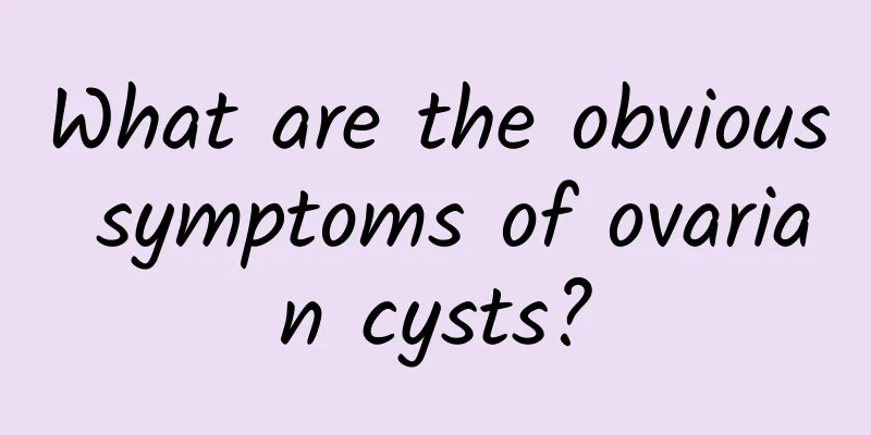 What are the obvious symptoms of ovarian cysts?