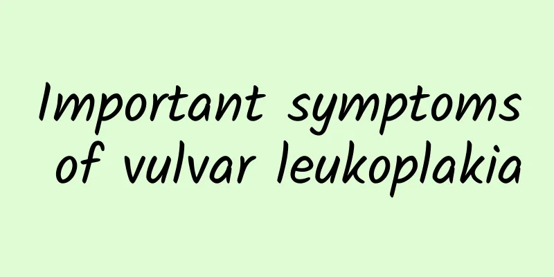 Important symptoms of vulvar leukoplakia
