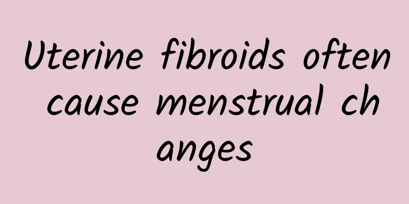 Uterine fibroids often cause menstrual changes