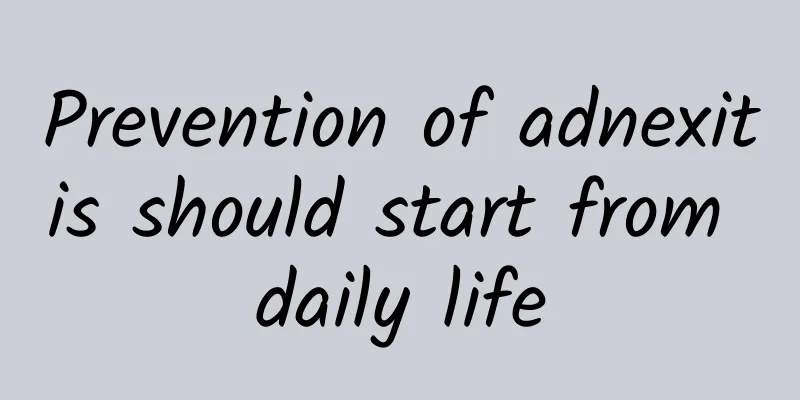 Prevention of adnexitis should start from daily life