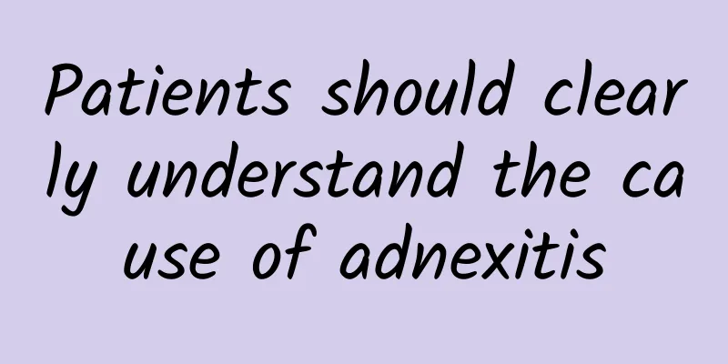 Patients should clearly understand the cause of adnexitis