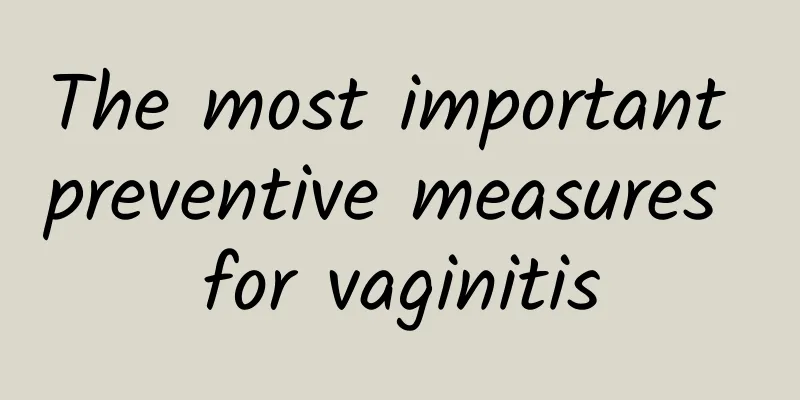 The most important preventive measures for vaginitis