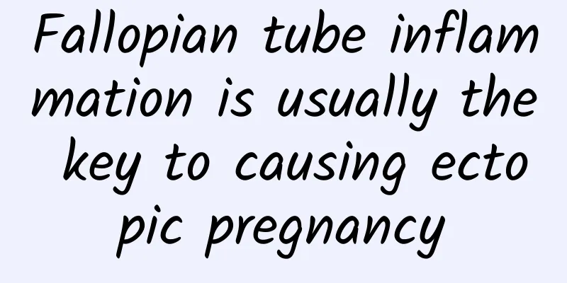 Fallopian tube inflammation is usually the key to causing ectopic pregnancy