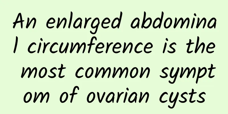 An enlarged abdominal circumference is the most common symptom of ovarian cysts