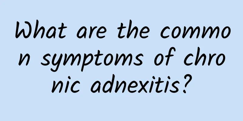 What are the common symptoms of chronic adnexitis?