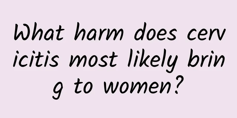 What harm does cervicitis most likely bring to women?
