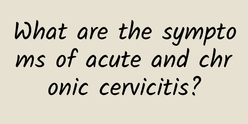What are the symptoms of acute and chronic cervicitis?