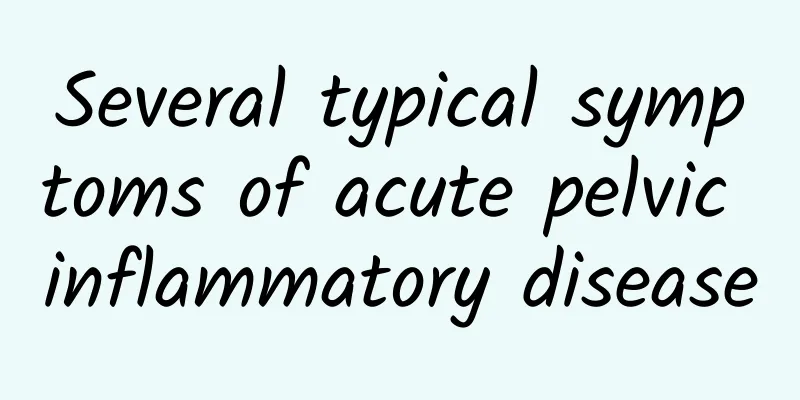 Several typical symptoms of acute pelvic inflammatory disease