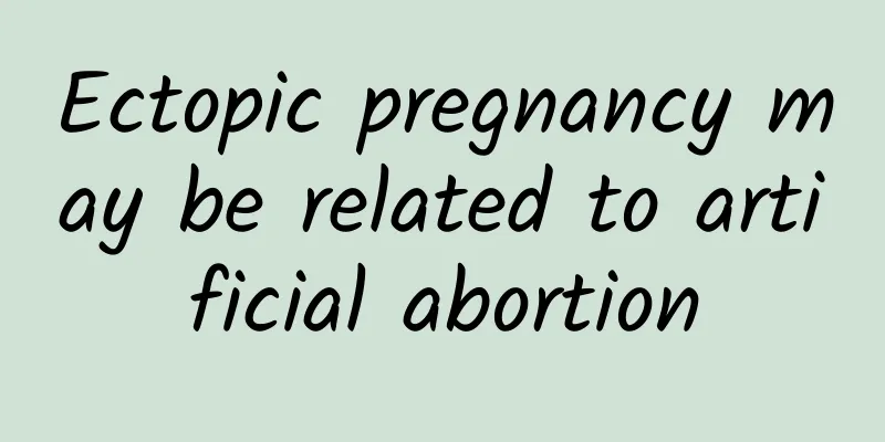 Ectopic pregnancy may be related to artificial abortion