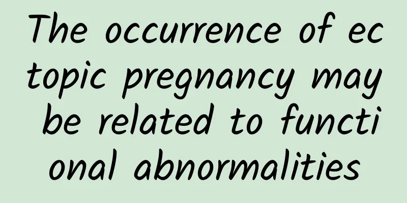 The occurrence of ectopic pregnancy may be related to functional abnormalities