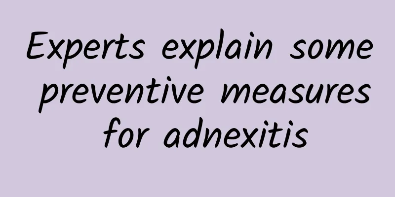 Experts explain some preventive measures for adnexitis